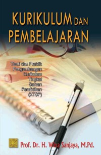 KURIKULUM & PEMBELAJARAN : TEORI & PRAKTEK PENGEMBANGAN KTSP