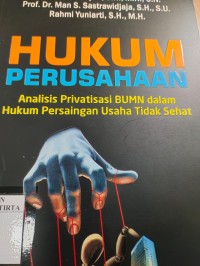 Hukum Perusahaan Analisis Privatisasi BUMN Dalam Hukum Persaingan Usaha Tidak Sehat