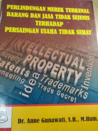 Perlindungan Merek Terkenal Barang Dan Jasa Tidak Sejenis Terhadap Persaingan Usaha Tidak Sehat
