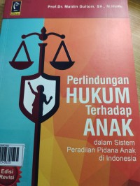 Perlindungan Hukum Terhadap Anak Dalam Sistem Peradilan Anak Di Indonesia