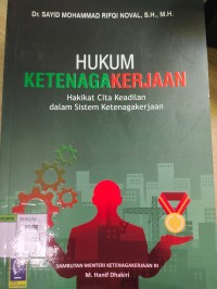 Hukum ketenagakerjaan Hakikat Cita Keadilan Dalam Sistem Ketenagakerjaan