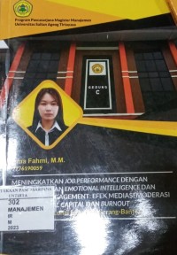 MENINGKATKAN JOB PERFORMANCE DENGAN MENINGKATKAN EMOTIONAL INTELLIGENCE DAN EMPLOYEE ENGAGEMENT: EFEK MEDIASI MODERASI 
PSYCHOLOGICAL CAPITAL DAN BURNOUT (Studi Pada PT. Luhai Industrial Serang-Banten) (tesis)