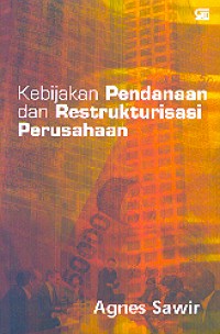kebijakan pendanaan dan restrukturisasi perusahan
