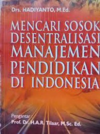 MENCARI SOSOK DESENTRALISASI MANAJEMEN PENDIDIKAN DI INDONESIA